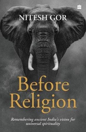 Book cover number 1 for Before Religion : Remembering Ancient India's written by Nitesh Gor published by Harper Collins Publishers