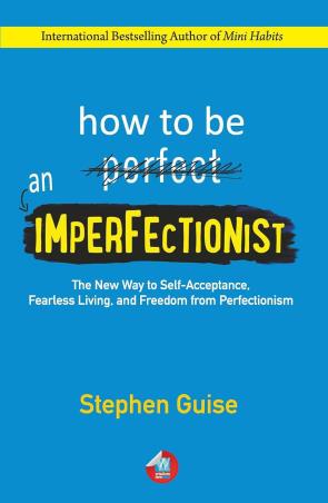 Book cover number 1 for How To Be An Imperfectionist written by Stephen Guise published by Wisdom Tree