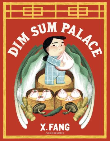 Book cover number 1 for Dim Sum Palace written by X. Fang published by Pushkin Children's Books