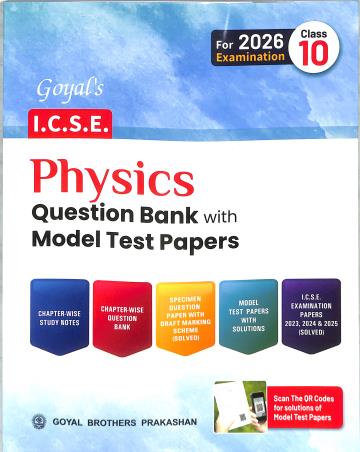 Book cover number 1 for Goyal's ICSE Physics Question Bank With Model Test Papers Class 10 (For 2026 Examination) written by NA published by Goyal Brothers Prakashan