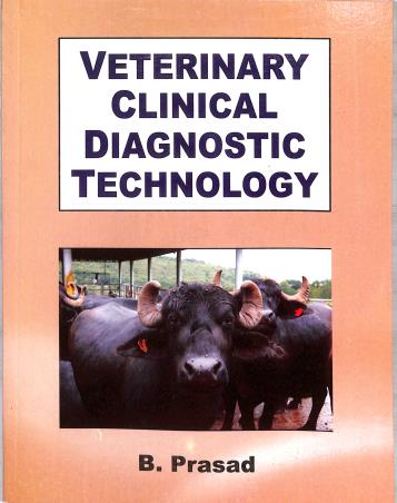 Book cover number 1 for Veterinary Clinical Diagnostic Technology written by B. Prasad published by CBS Publishers & Distributors Pvt. Ltd.