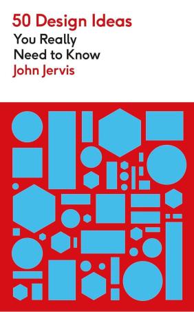 Book cover number 1 for 50 Design Ideas You Really Need To Know written by John Jervis published by Greenfinch