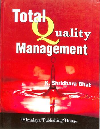 Book cover number 1 for Total Quality Management written by K. Shridhara Bhat published by Himalaya Publishing House