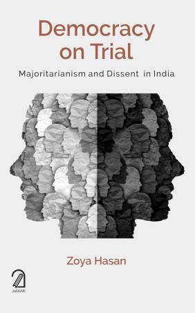 Book cover number 1 for Democracy On Trial : Majoritarianism And Dissent In India written by Zoya Hasan published by Aakar Books