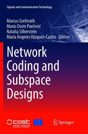 Book cover number 1 for Network Coding And Subspace Designs written by Marcus Greferath, Mario Osvin Pavcevic, Natalia Silberstein, Maria Angeles Vazquez-Castro published by Springer