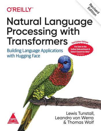 Book cover number 1 for Natural Language Processing With Transformers written by Lewis Tunstall, Leandro Von Werra, Thomas Wolf published by Shroff Publishers & Distributors Pvt. Ltd.