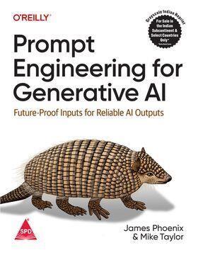 Book cover number 1 for Prompt Engineering for Generative AI - Future-Proof Inputs for Reliable AI Outputs written by James Phoenix, Mike Taylor published by Shroff Publishers & Distributors Pvt. Ltd.