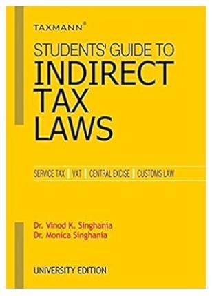 Book cover number 1 for Taxmann's Students Guide To Indirect Tax Laws written by Vinod K. Singhania, Monica Singhania published by Taxmann Publications Pvt. Ltd.