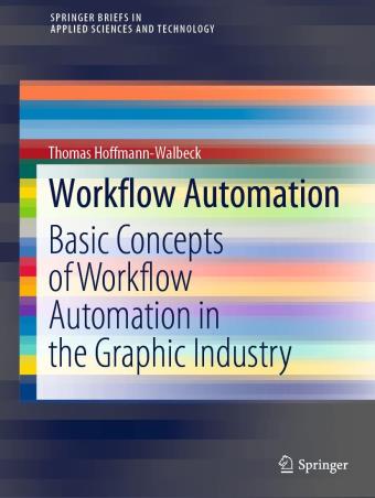 Book cover number 1 for Workflow Automation : Basic Concepts Of Workflow Automation In The Graphic Industry written by Thomas Hoffmann Walbeck published by Springer