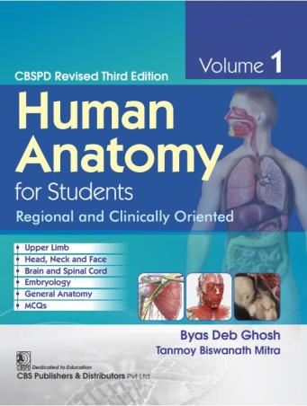 Book cover number 1 for Human Anatomy for Students: Regional and Clinically Oriented Volime 1 written by Byas Deb Ghosh, Tanmoy Biswanath Mitra published by CBS Publishers & Distributors Pvt. Ltd.