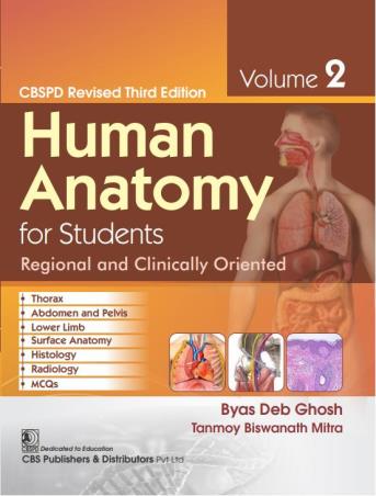 Book cover number 1 for Human Anatomy For Students: Regional And Clinically Oriented Volime 2 written by Byas Deb Ghosh, Tanmoy Biswanath Mitra published by CBS Publishers & Distributors Pvt. Ltd.
