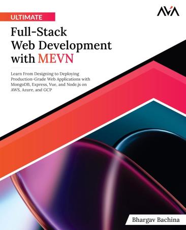 Book cover number 1 for Ultimate Full-Stack Web Development With MEVN written by Bhargav Bachina published by Orange Education Pvt. Ltd.
