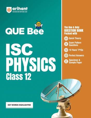 Book cover number 1 for QUE Bee ISC Physics Class 12 written by Naveen Sharma, Priyasha Gupta published by Arihant Prakashan