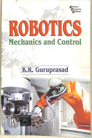 Book cover number 1 for Robotics : Mechanics And Control written by K. R. Gupta published by PHI Learning Private Limited