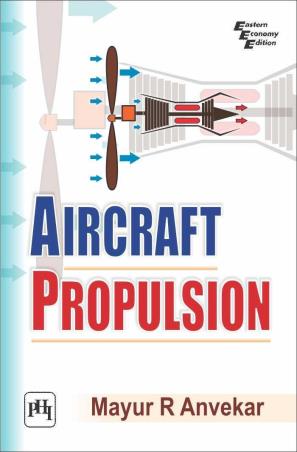 Book cover number 1 for Aircraft Propulsion written by Mayur R. Anvekar published by PHI Learning Private Limited