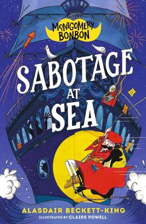 Book cover number 1 for Montgomery Bonbon : Sabotage At Sea written by Alasdair Beckett-King published by Walker Books