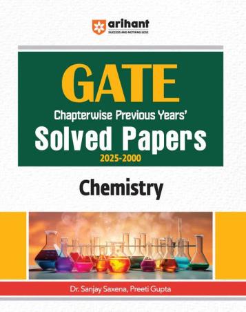Book cover number 1 for GATE Chapterwise Previous Years' Solved Papers (2025-2000) Chemistry written by Preeti Gupta, Sanjay Saxena published by Arihant Publications (India) Limited