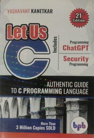 Book cover number 1 for Let Us C : Authentic Guide To C Programming Language (21st Edition) written by Yashavant Kanetkar published by BPB Publications