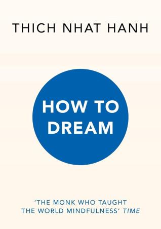 Book cover number 1 for How To Dream written by Thich Nhat Hanh published by Rider