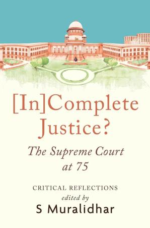 Book cover number 1 for [In] Complete Justice? The Supreme Court At 75 written by S. Muralidhar published by Juggernaut