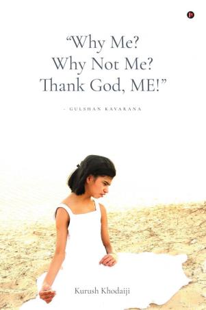 Book cover number 1 for "Why Me? Why Not Me? Thank God, ME!" written by Kurush Khodaiji published by Notion Press