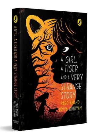Book cover number 1 for A Girl, A Tiger And A Very Strange Story written by Priya Kuriyan, Paro Anand published by Puffin