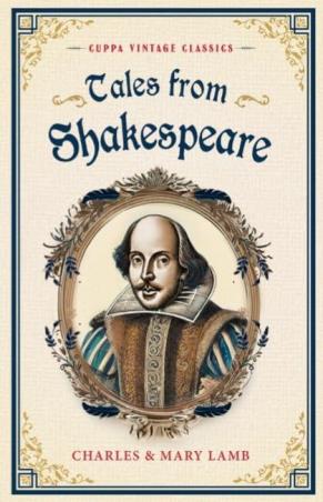 Book cover number 1 for Tales From Shakespeare (Cuppa Vintage Classics) written by NA published by The Browser
