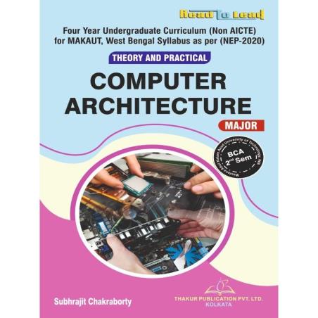 Book cover number 1 for Read To Lead Computer Architecture (Major) Theory And Practical BCA Semester 2 (NEP 2020) written by Subhrajit  Chakraborty published by Thakur Publication Pvt. Ltd.
