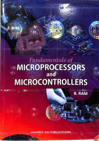 Book cover number 1 for Fundamentals Of Microprocessors And Microcontrollers (Ninth Revised Edition) written by B. Ram published by Dhanpat Rai Publications (P) Ltd.