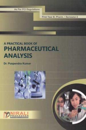 Book cover number 1 for A Practical Book Of Pharmaceutical Analysis First Year B. Pharm (Semester-1) written by Puspendra Kumar published by Nirali Prakashan