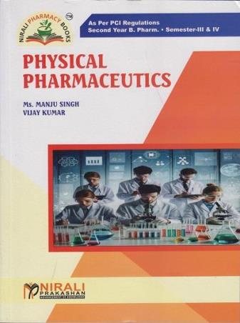 Book cover number 1 for Physical Pharmaceutics (2nd Year B. Pharm Semester 3 & 4) written by Vijay Kumar, Manju Singh published by Nirali Prakashan