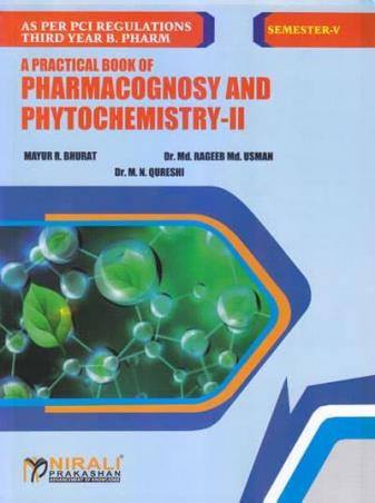 Book cover number 1 for A Practical Book Of Pharmacognosy And Phytochemistry 2 (3rd Year B. Pharm Semester 5) written by Md. Rageeb Md. Usman, Mayur R. Bhurat, M. N. Qureshi published by Nirali Prakashan