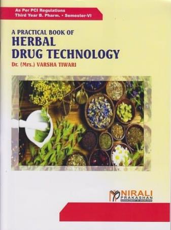 Book cover number 1 for A Practical Book Of Herbal Technology B. Pharm 3rd Year (Semester-6) written by Varsha Tiwari published by Nirali Prakashan