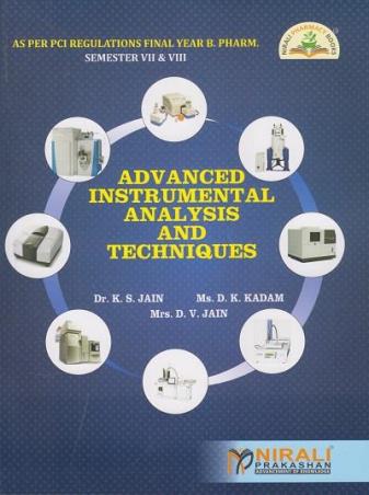 Book cover number 1 for Advanced Instrumental Analysis And Techniques B. Pharm Final Year (Semester- 7 & 8) written by K. S. Jain, D. K. Kadam, D.V. Jain published by Nirali Prakashan