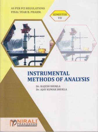 Book cover number 1 for Instrumental Methods Of Analysis (Final Year B. Fharm Semester 7) written by Rajesh Shukla, Ajay Kumar Shukla published by Nirali Prakashan