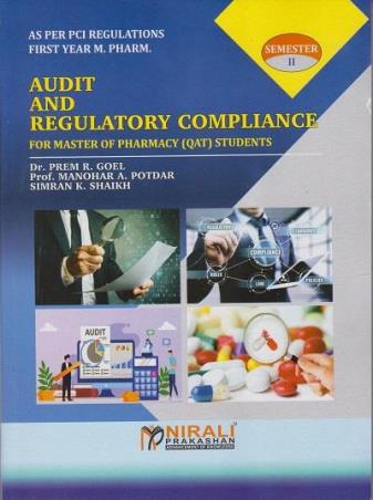 Book cover number 1 for Audit And Regulatory Compliance (1st Year B Pharm Semester 2) written by Manohar A. Potdar, Prem R. Goel, Simran K. Shaikh published by Nirali Prakashan