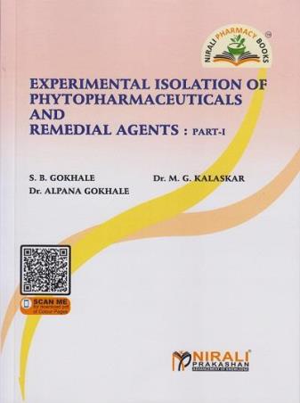 Book cover number 1 for Experimental Isolation Of Phytopharmaceuticals And Remedial Agents : Part-1 written by S. B. Gokhale, Alpana Gokhale, M. G. Kalaskar published by Nirali Prakashan
