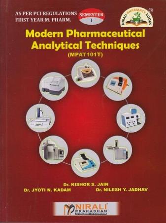 Book cover number 1 for Modern Pharmaceutical Analytical Techniques (1st Year M Pharm) written by Kishor S.Jain, Jyoti N. Kadam, Nilesh Y. Jadhav published by Nirali Prakashan
