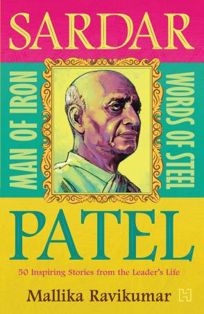 Book cover number 1 for Sardar Patel man Of Iron - Words Of Steel written by Mallika Ravikumar published by Hachette