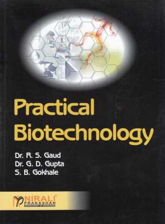 Book cover number 1 for Practical Biotechnology written by S. B. Gokhale, G. D. Gupta, R. S. Gaud published by Nirali Prakashan