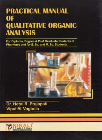 Book cover number 1 for Practical Manual Of Qualitative Organic Analysis written by Hetal R. Prajapati, Vipul M. Vaghela published by Nirali Prakashan