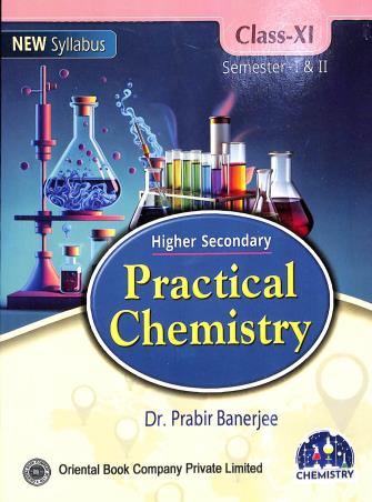 Book cover number 1 for Higher Secondary Practical Chemistry 11 Semester 1 & 2 written by Prabir Banerjee published by Oriental Book Company Pvt. Ltd