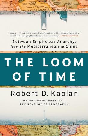 Book cover number 1 for The Loom Of Time : Between Empire And Anarchy, From The Mediterranean To China written by Robert D. Kaplan published by Random House