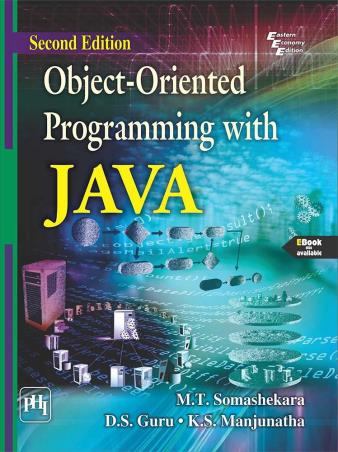 Book cover number 1 for Object Oriented Programming With JAVA written by M. T. Somashekara, D. S. Guru, K. S. Manjunatha published by PHI Learning Private Limited