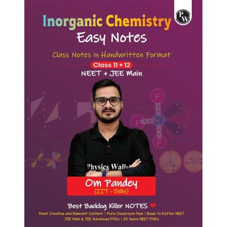 Book cover number 1 for Inorganic Chemistry Easy Notes : Class Notes In Handwritten Format Class 11 + 12 (NEET + JEE Main) written by Om Pandey published by Physicswallah Private Limited