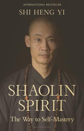 Book cover number 1 for Shaolin Spirit : The Way To Self Mastery written by Shi Heng Yi published by Particular Books