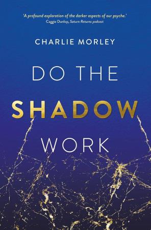 Book cover number 1 for Do The Shadow Work : And Find Lasting Self Love And Acceptance written by Charlie Morley published by Hay House