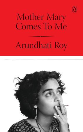 Book cover number 1 for Mother Mary Comes To Me written by Arundhati Roy published by Penguin Books