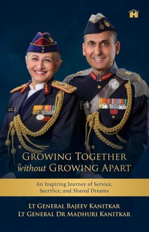 Book cover number 1 for Growing Together Without Growing Apart written by General Rajeev Kanitkar, General Madhuri Kanitkar published by Hay House