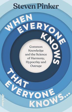 Book cover number 1 for When Everyone Knows That Everyone Knows written by Steven Pinker published by Allen Lane